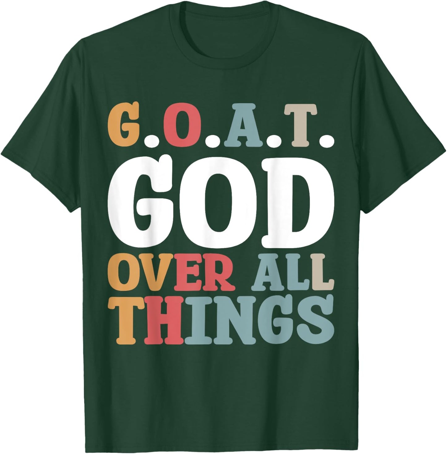 G.O.A.T. God Over All Things T-Shirt - T-Shirt | Forest