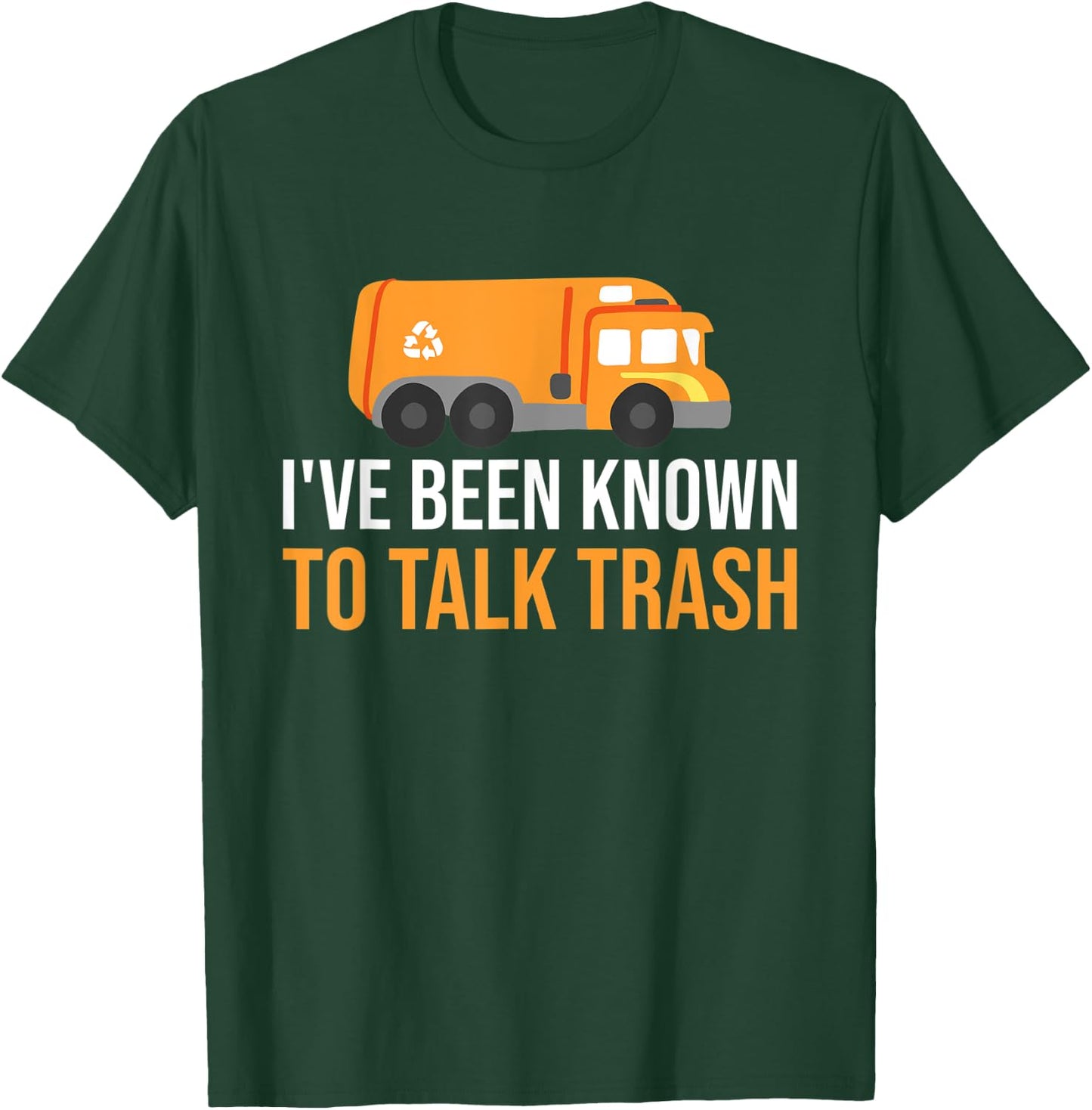 I've Been Known To Talk Trash Trash Truck Garbage Truck T-Shirt - T-Shirt | Forest