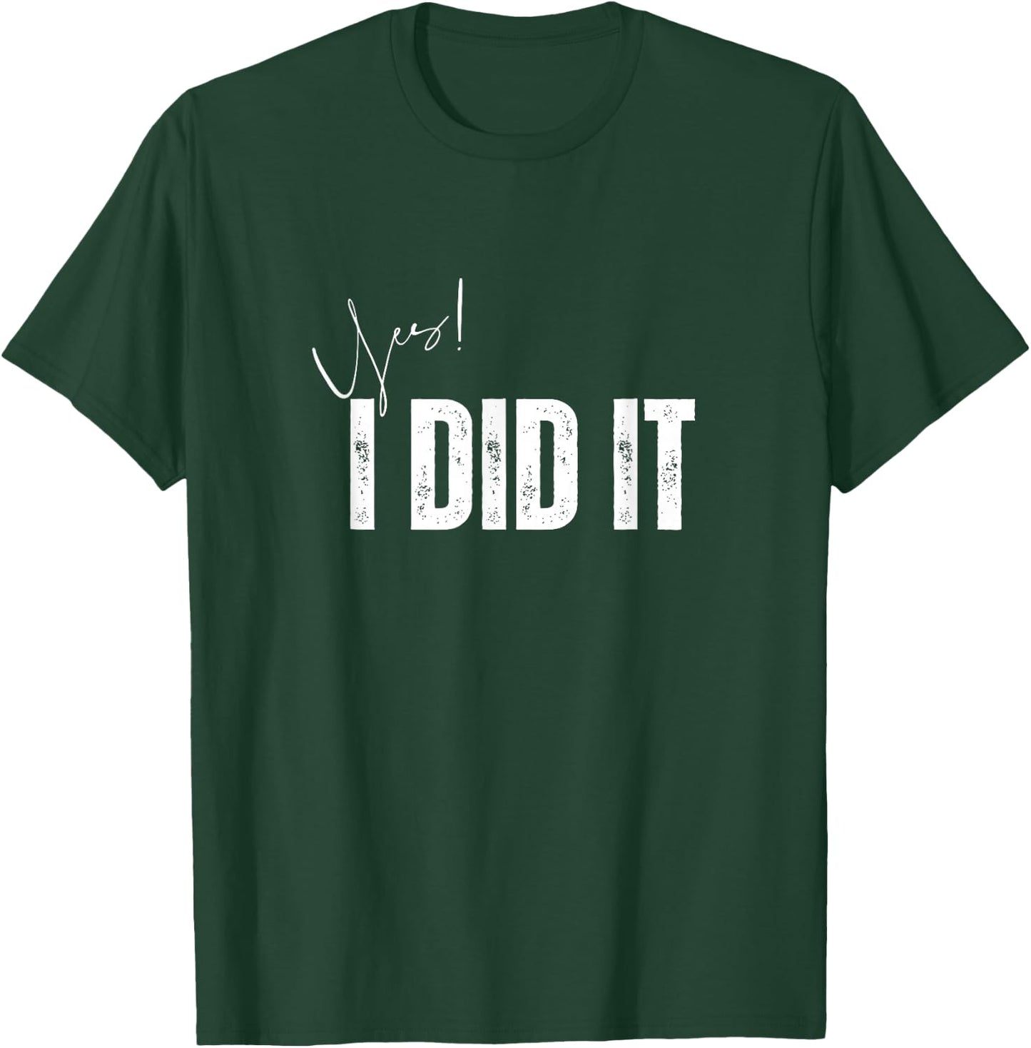 Have a nice day Apparel store Yes I Did It Congratulations to everything you done , Small, Black T-Shirt - T-Shirt | Forest
