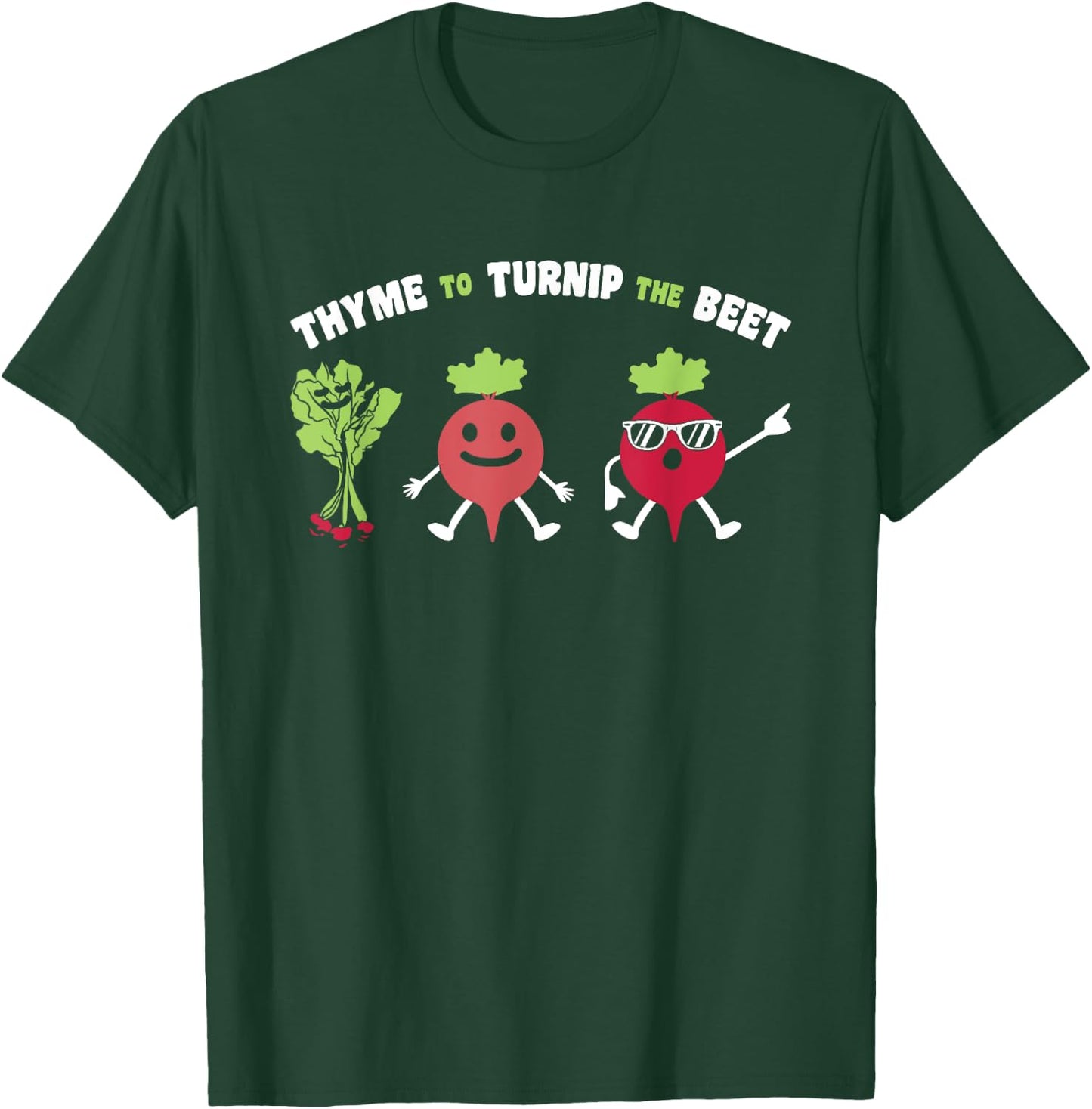 Funny Gardening Beetroot Quote Thyme To Turnip The Beet T-Shirt - T-Shirt | Forest