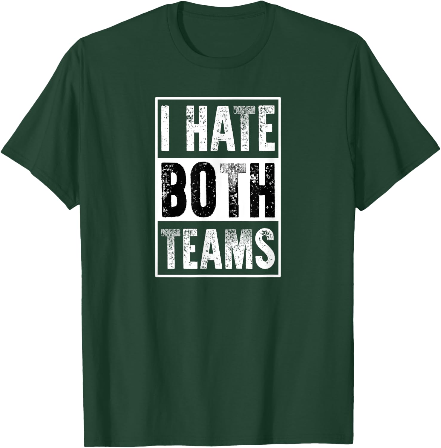 I Hate Both Teams | Funny Football Game Day Sports Fan T-Shirt - T-Shirt | Forest