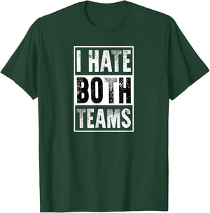 I Hate Both Teams | Funny Football Game Day Sports Fan T-Shirt - T-Shirt | Forest