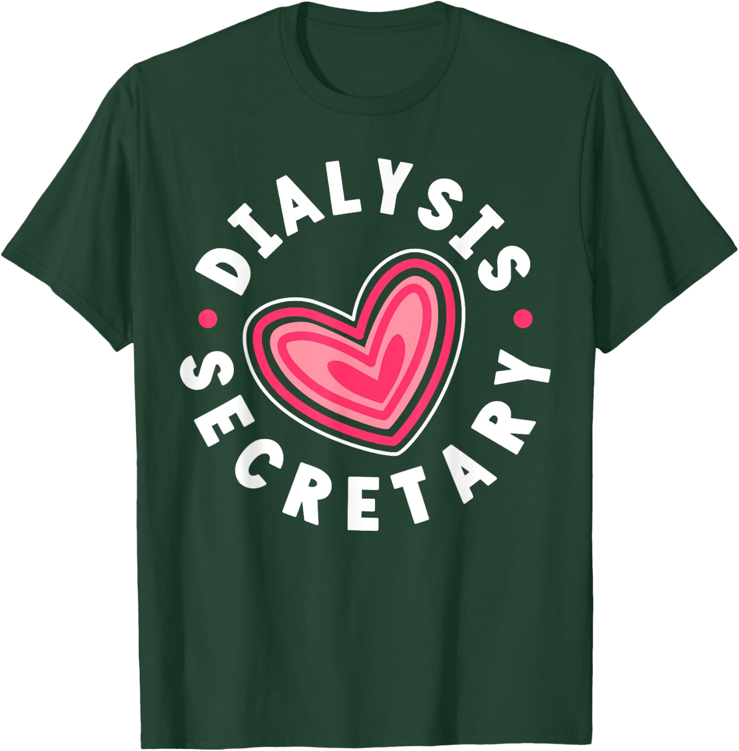 Dialysis Secretary Heart T-Shirt - T-Shirt | Forest