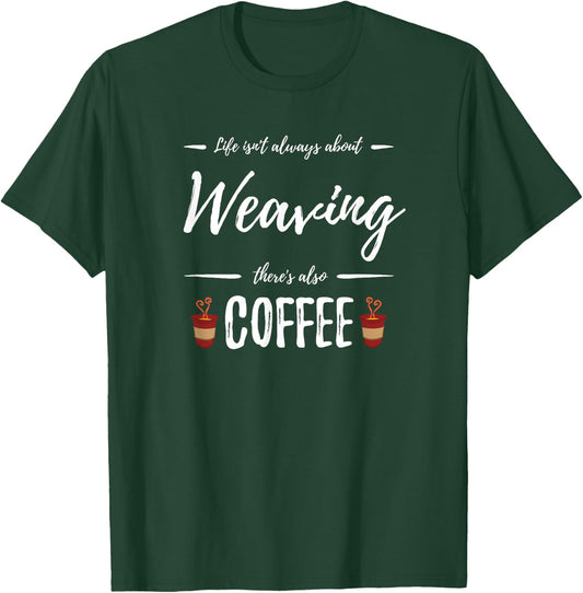 Weaving Coffee Lover Funny Knitter Gift T-Shirt - T-Shirt | Forest