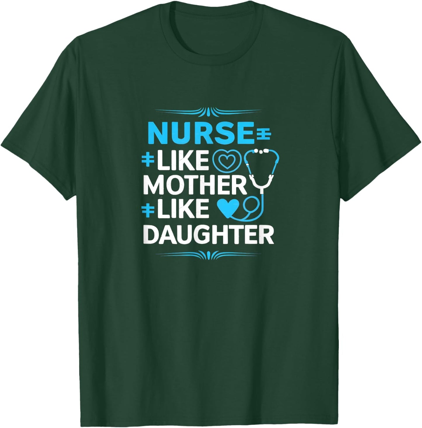 Nurse Like Mother Like Daughter Product T-Shirt - T-Shirt | Forest