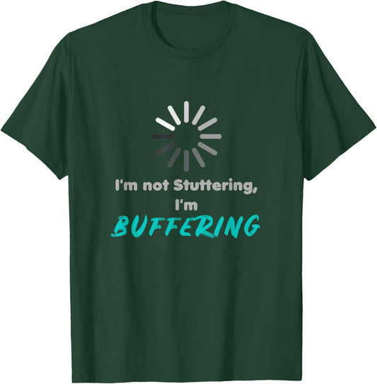 I'm not stuttering, I'm buffering | stuttering day T-Shirt - T-Shirt | Forest