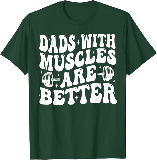 Dads With Muscles Are Better Gym Dad Workout Fathers Day T-Shirt - T-Shirt | Forest