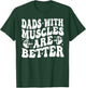 Dads With Muscles Are Better Gym Dad Workout Fathers Day T-Shirt - T-Shirt | Forest