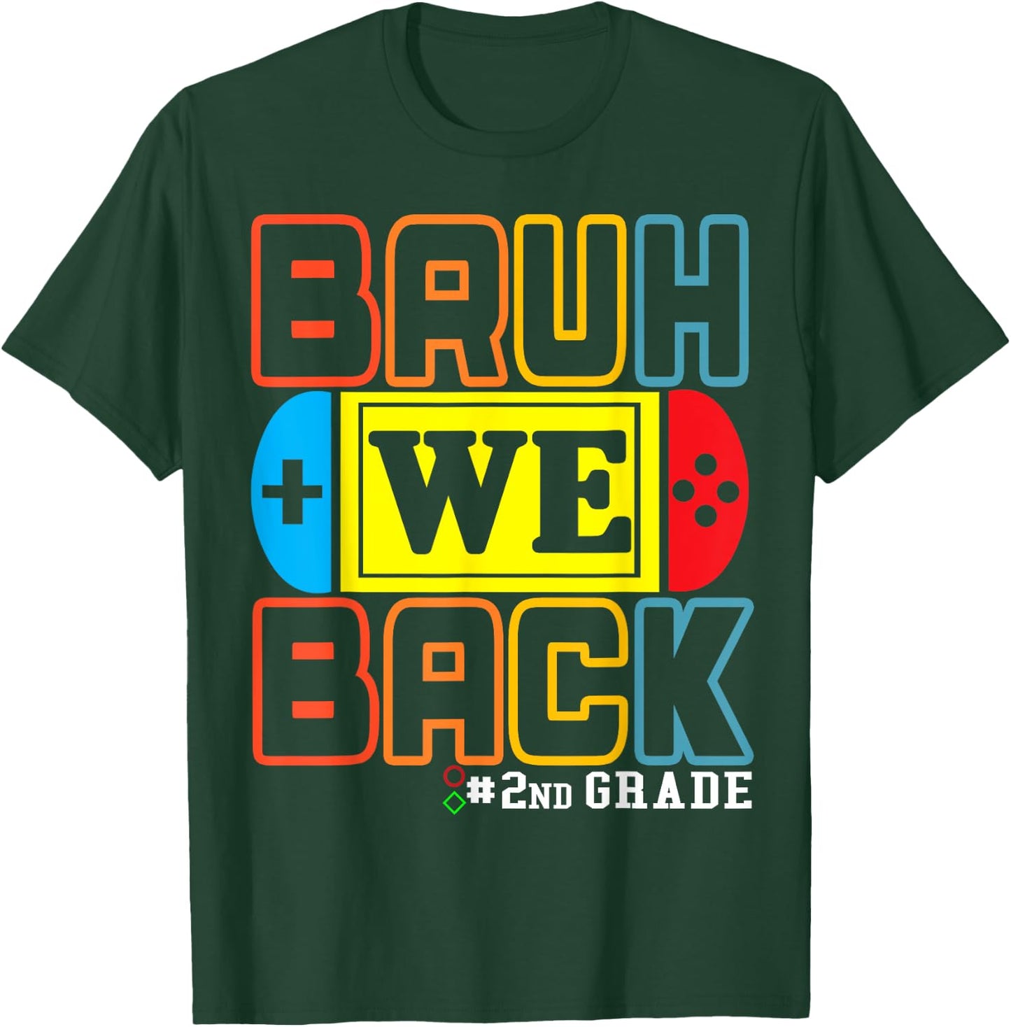 Bruh We Back 2nd Grade Happy Back To School Video Game T-Shirt - T-Shirt | Forest