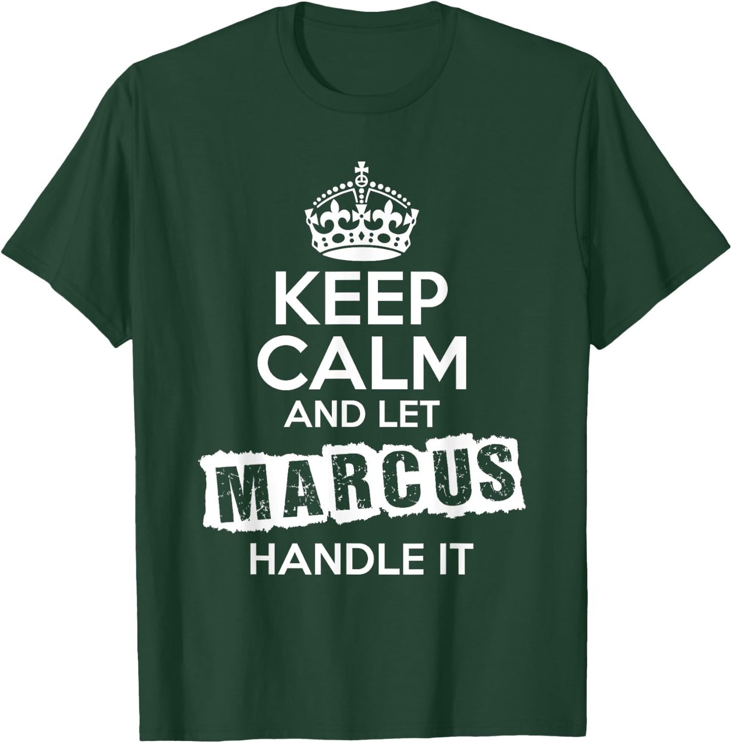 Marcus Keep Calm and Let Marcus Handle It T-Shirt - T-Shirt | Forest