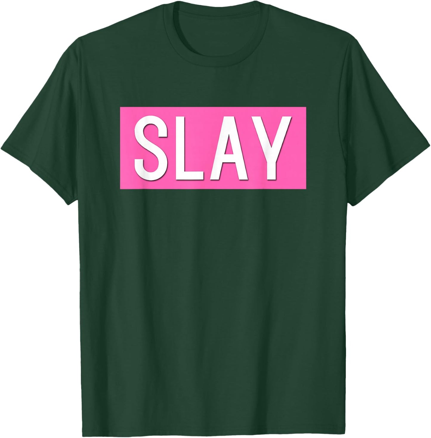Slay T-Shirt - T-Shirt | Forest