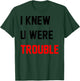 Retro I Knew U Were Trouble Shirt Women Kid On Back T-Shirt - T-Shirt | Forest