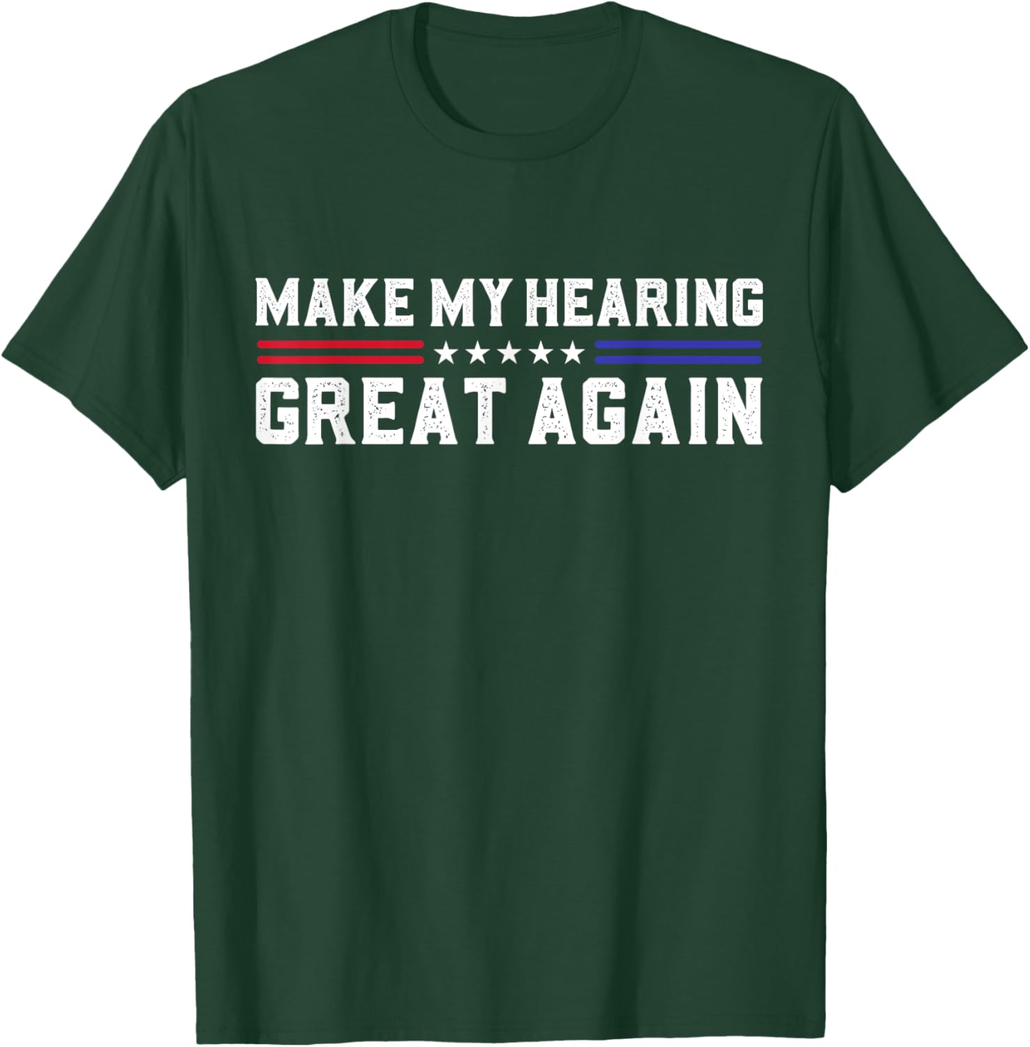 Make My Hearing Great Again Hearing Loss Hearing Impairment T-Shirt - T-Shirt | Forest