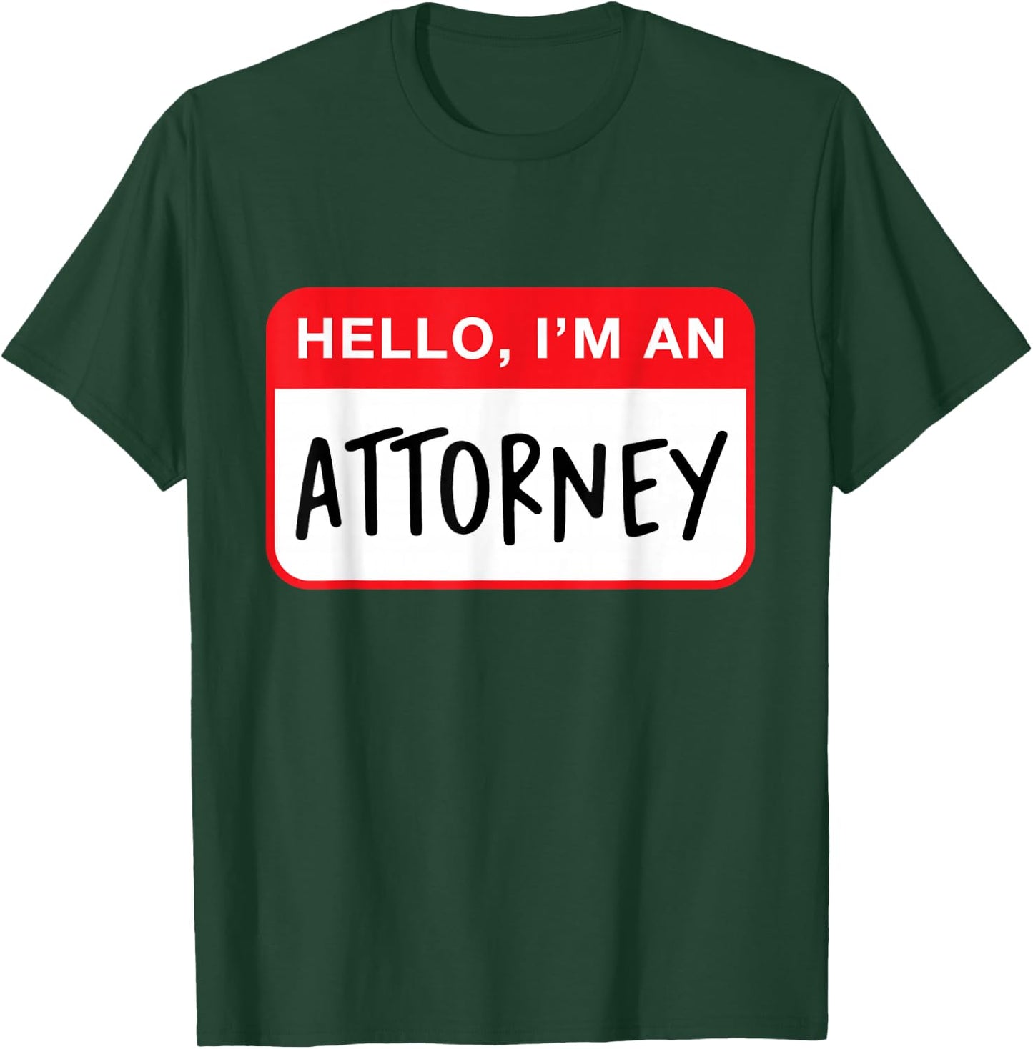 Hello, I’m an Attorney - Funny T-Shirt - T-Shirt | Forest