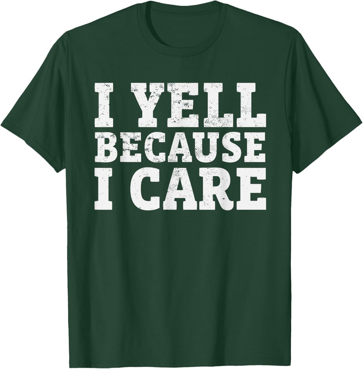 I yell Because I care Funny Baseball Coach Parents T-Shirt - T-Shirt | Forest