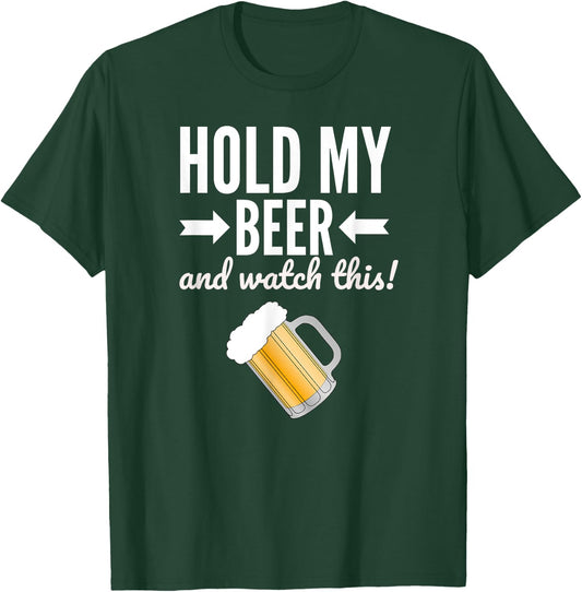 Hold My Beer and Watch This Funny Drinking Game T-Shirt - T-Shirt | Forest