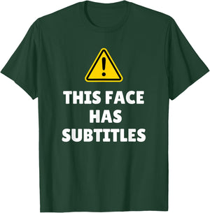 Funny This Face Has Subtitles Top for Judgy Person T-Shirt - T-Shirt | Forest