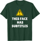Funny This Face Has Subtitles Top for Judgy Person T-Shirt - T-Shirt | Forest