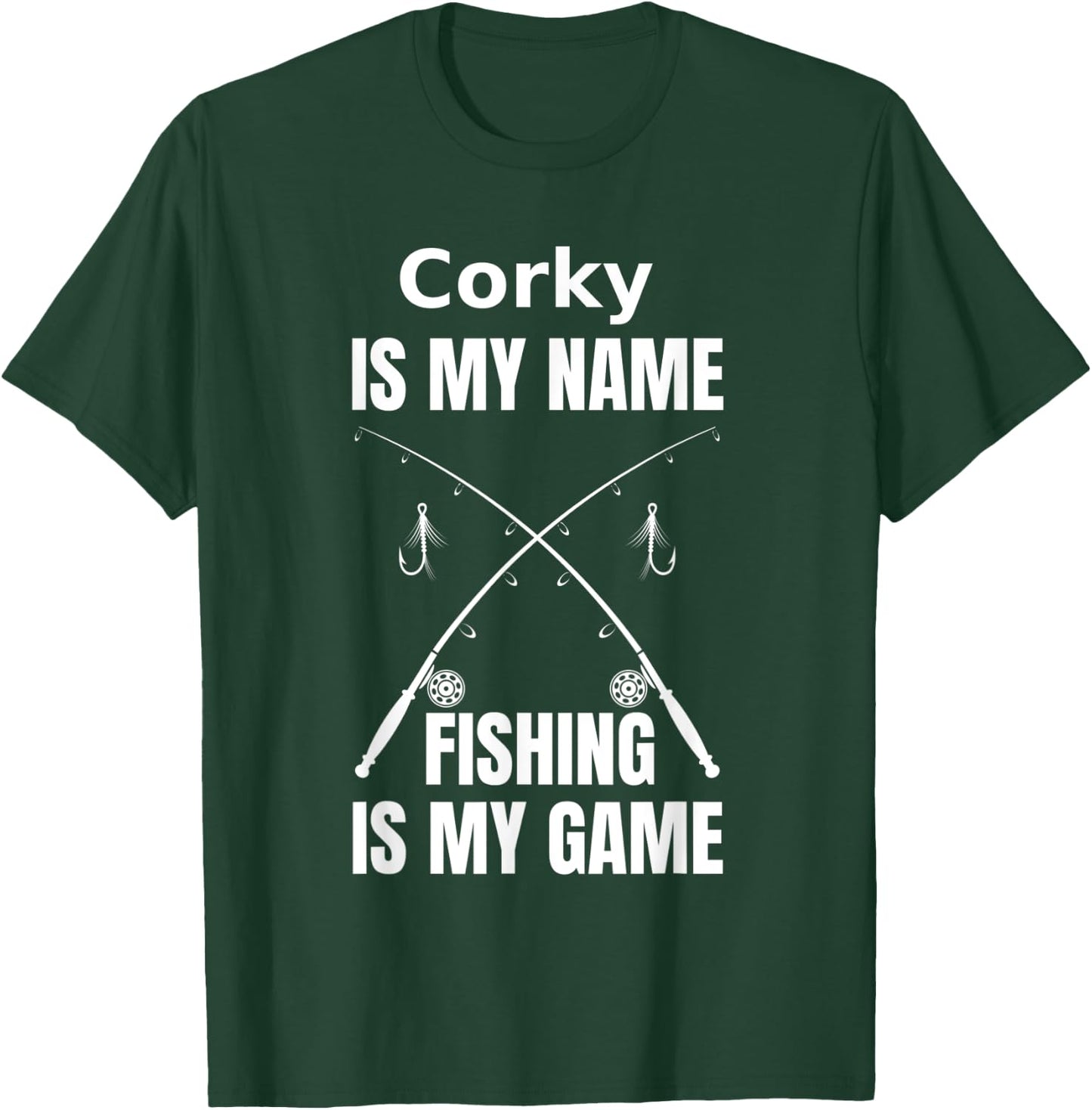 Corky is My Name and Fishing is My Game Fisherman T-Shirt - T-Shirt | Forest