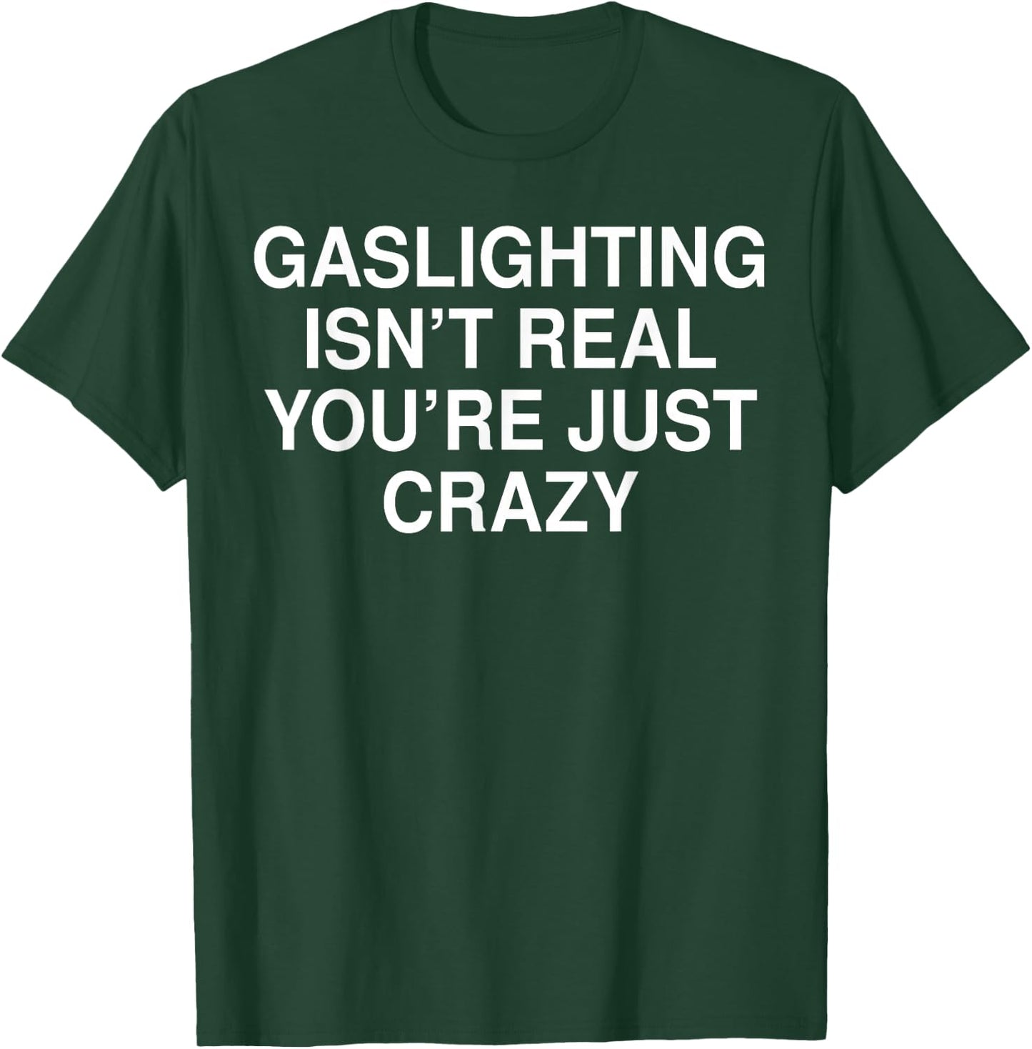 Funny Gaslighting Isn't Real Shirt - Adult Black Short Sleeve - Small T-Shirt - T-Shirt | Forest