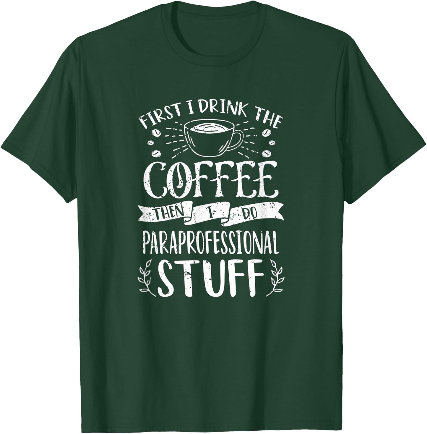 Funny Paraprofessional Coffee Design T-Shirt - T-Shirt | Forest