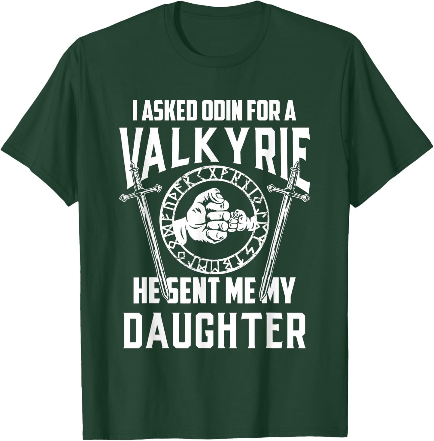 I asked Odin for a Valkyrie Viking Father of Girls T-Shirt - T-Shirt | Forest