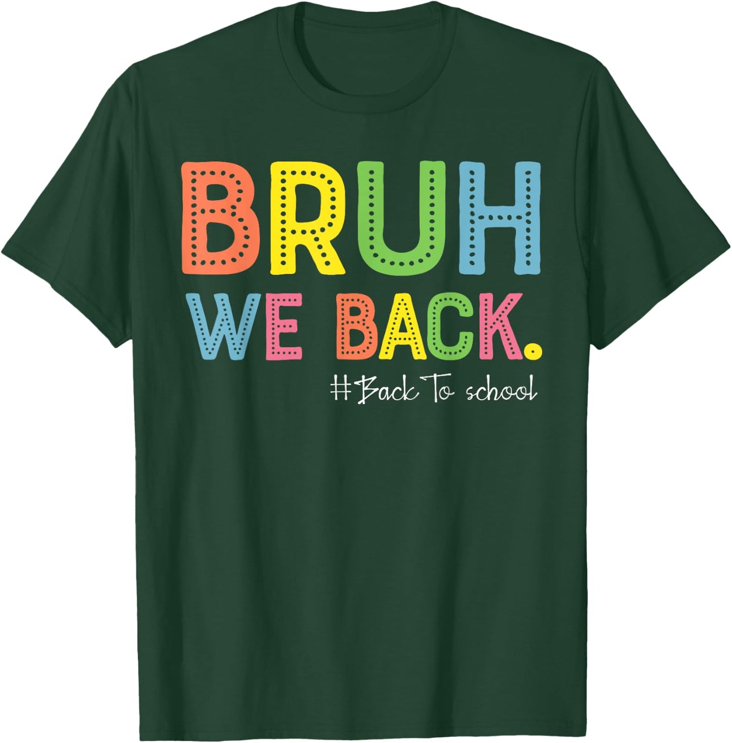 Bruh We Back Teachers First Day Of School Back To School T-Shirt - T-Shirt | Forest