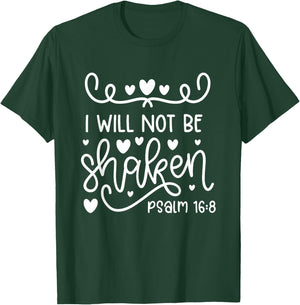 I Will Not Be Shaken Christian Bible Quote Verse T-Shirt - T-Shirt | Forest