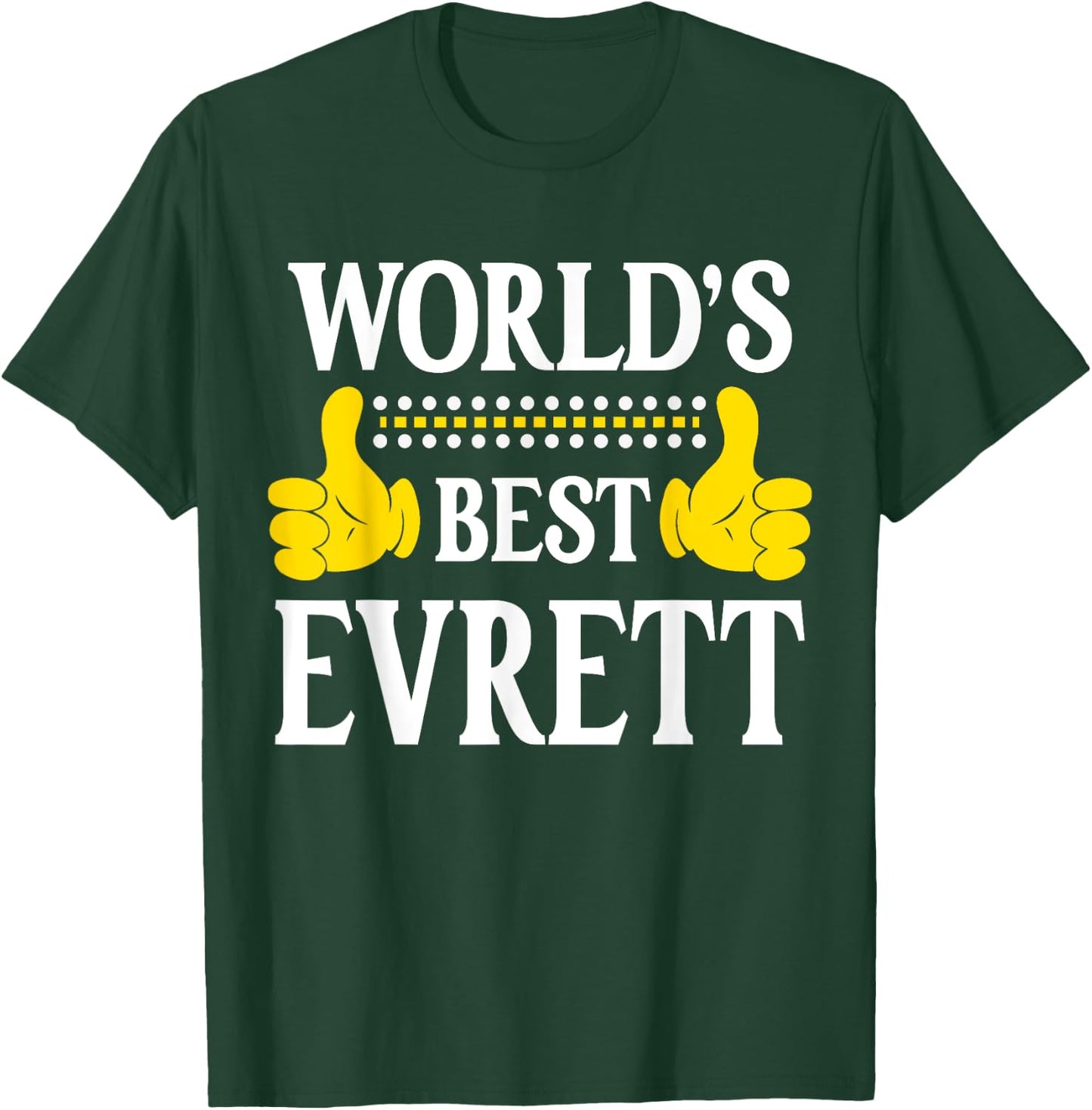 Evrett Personal Name Funny First Name World's Best Evrett T-Shirt - T-Shirt | Forest