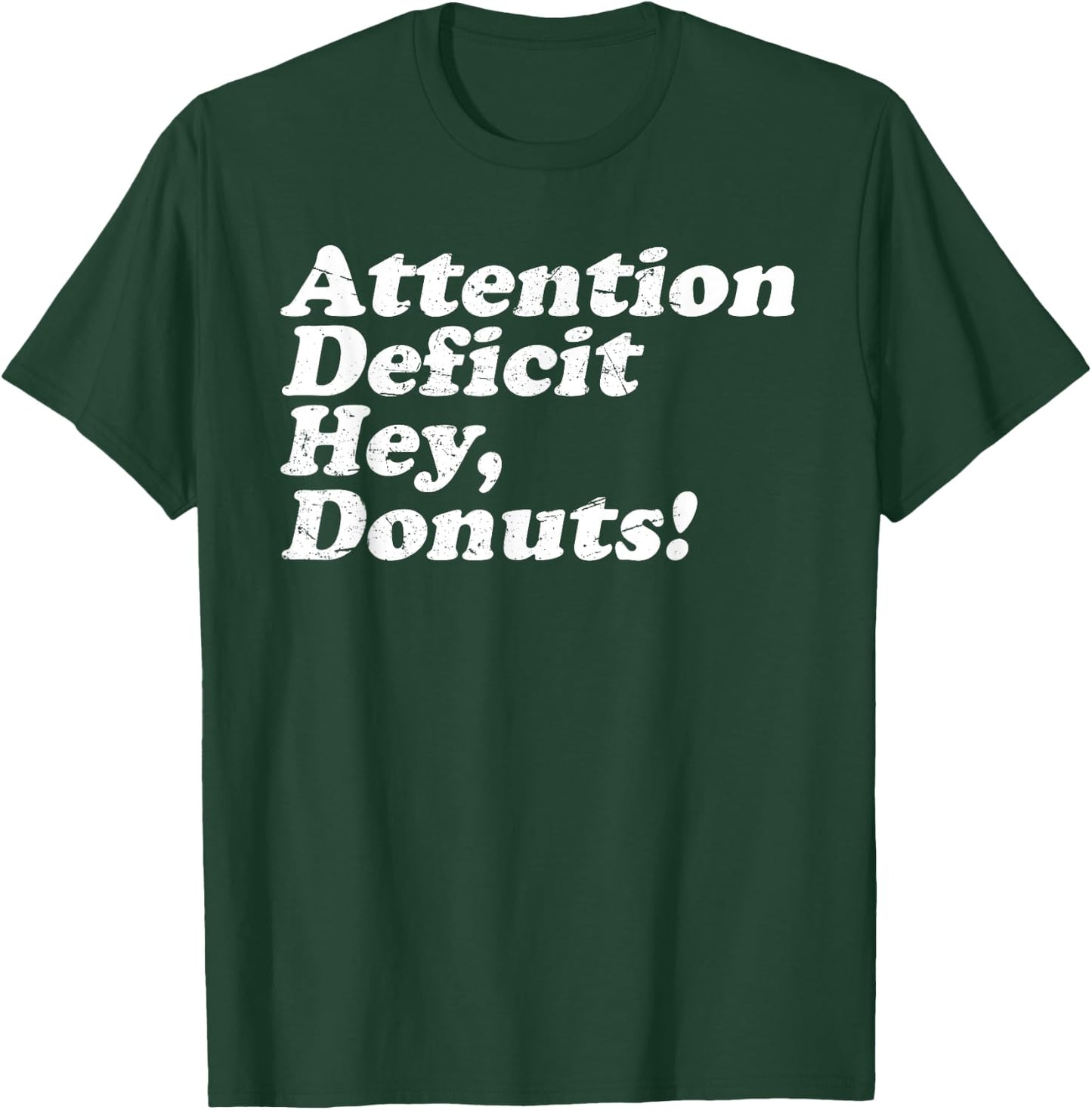 ADHD Awareness Attention Deficit Hey Donuts Funny Saying T-Shirt - T-Shirt | Forest