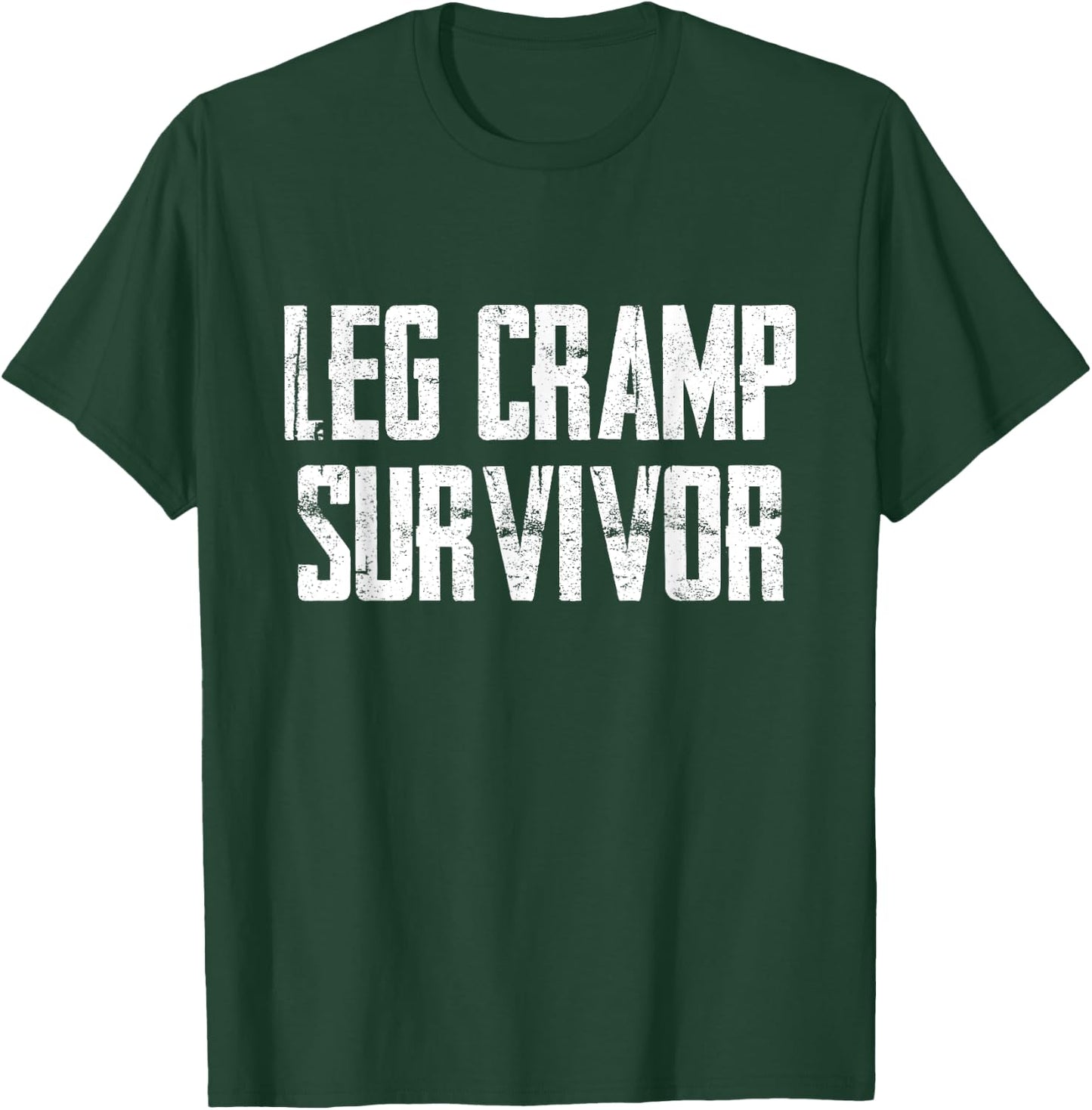 Funny Leg Cramp Survivor Humor Sarcasm T-Shirt - T-Shirt | Forest