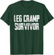 Funny Leg Cramp Survivor Humor Sarcasm T-Shirt - T-Shirt | Forest