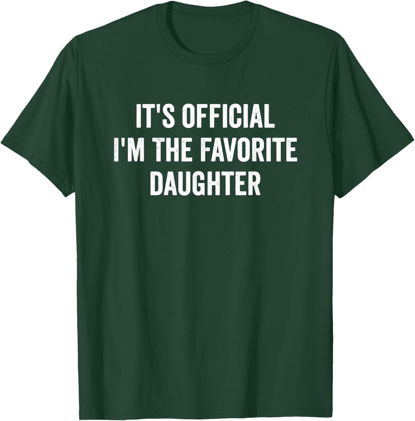 It's Official I'm The Favorite Daughter Father's Day T-Shirt - T-Shirt | Forest