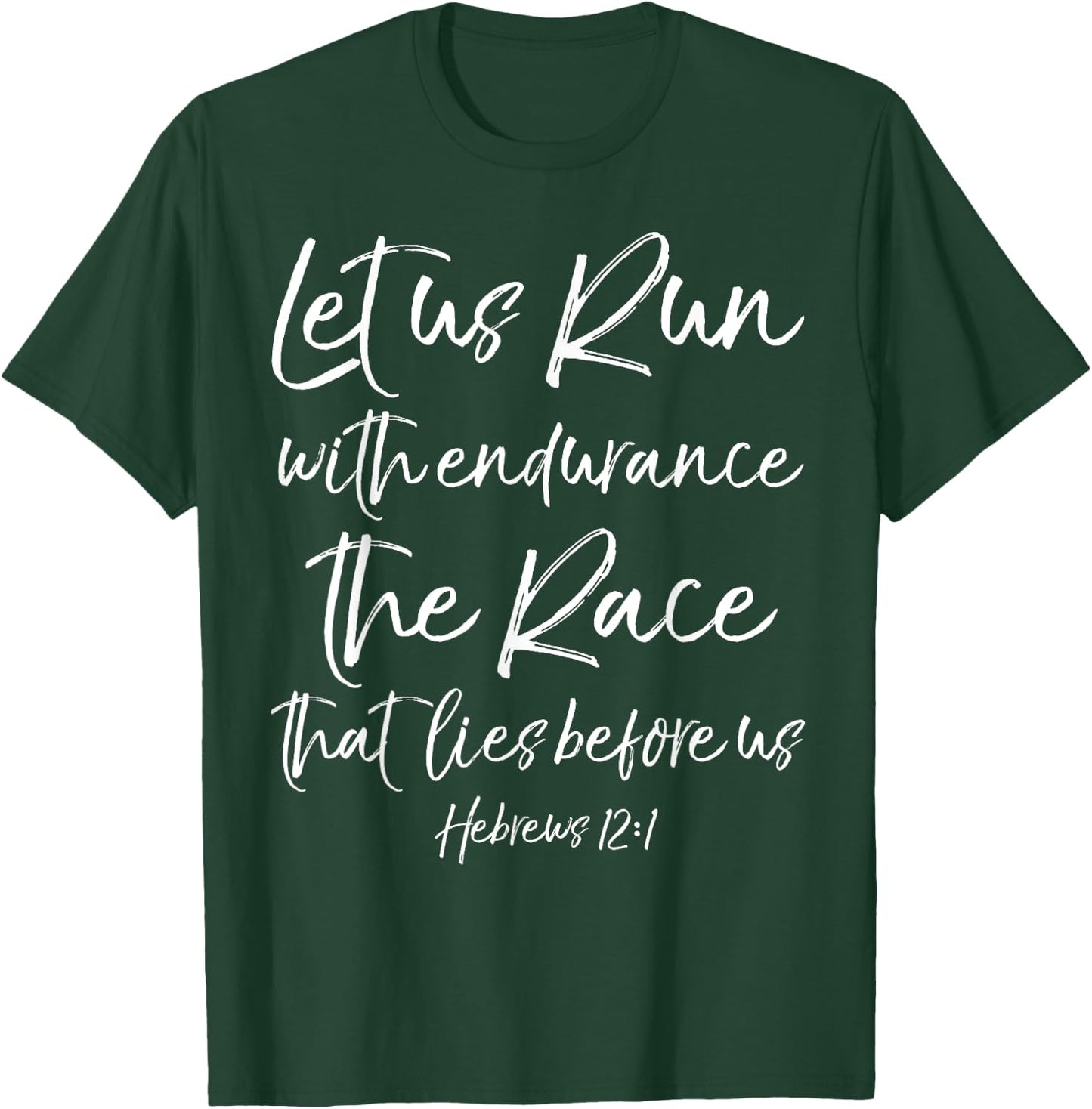 Let Us Run With Endurance The Race That Lies Before Us T-Shirt - T-Shirt | Forest