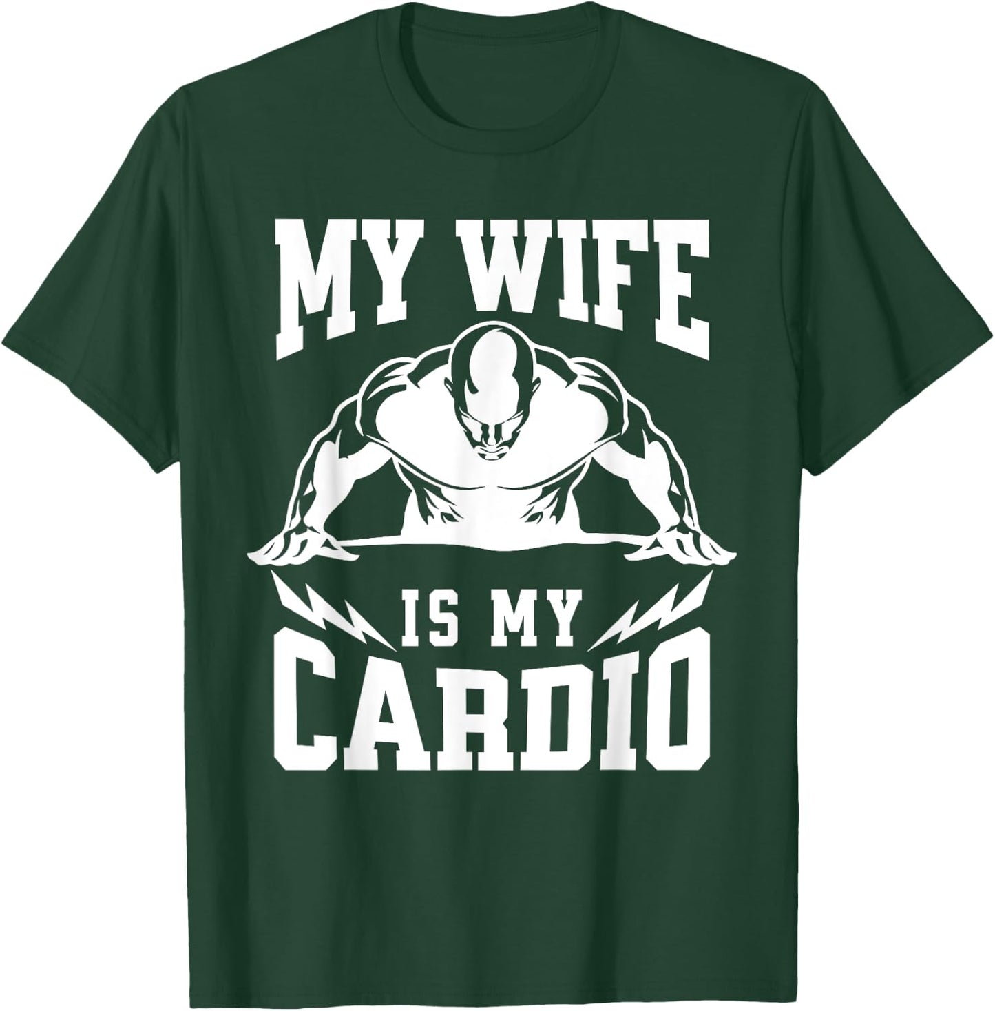My Wife Is My Cardio Husband Humor Gym Quote T-Shirt - T-Shirt | Forest
