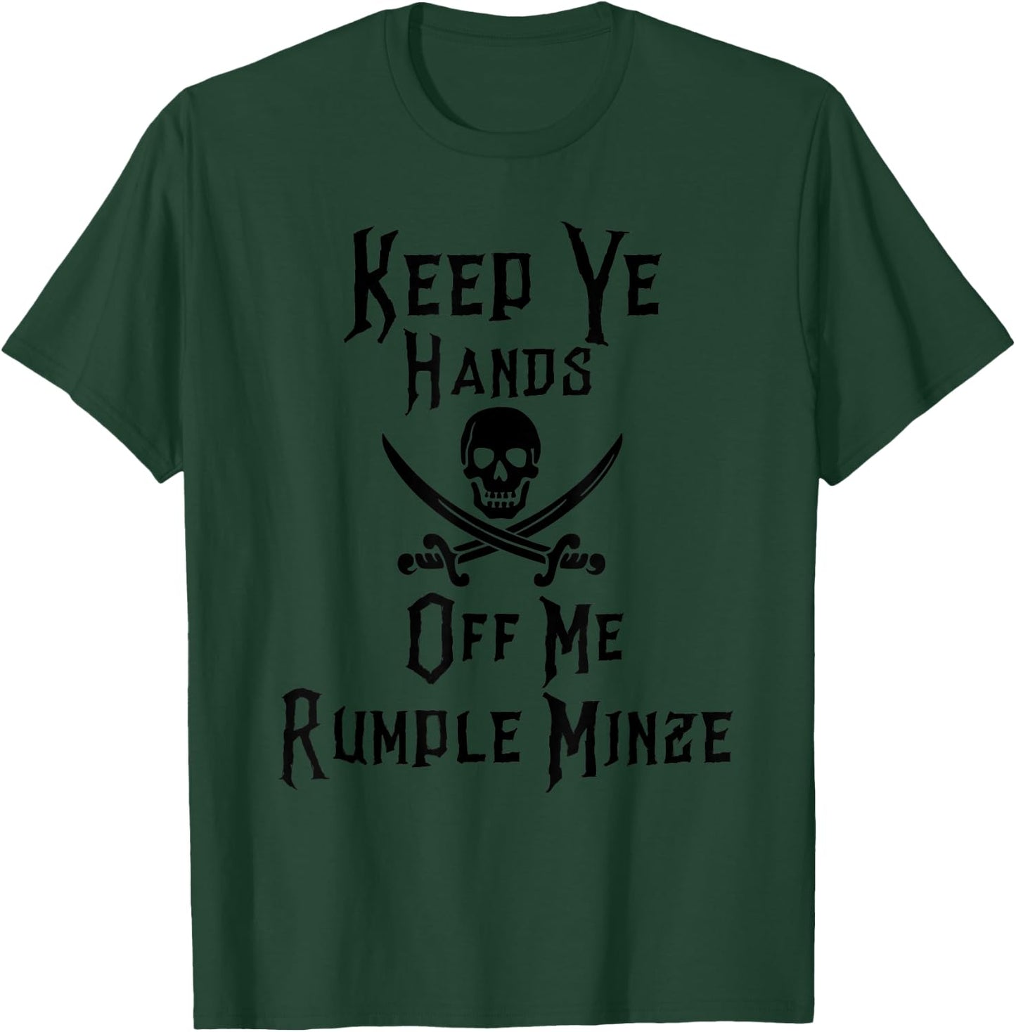 Keep Your Hands Off Me Rumple Minze Funny Pirate T-Shirt - T-Shirt | Forest