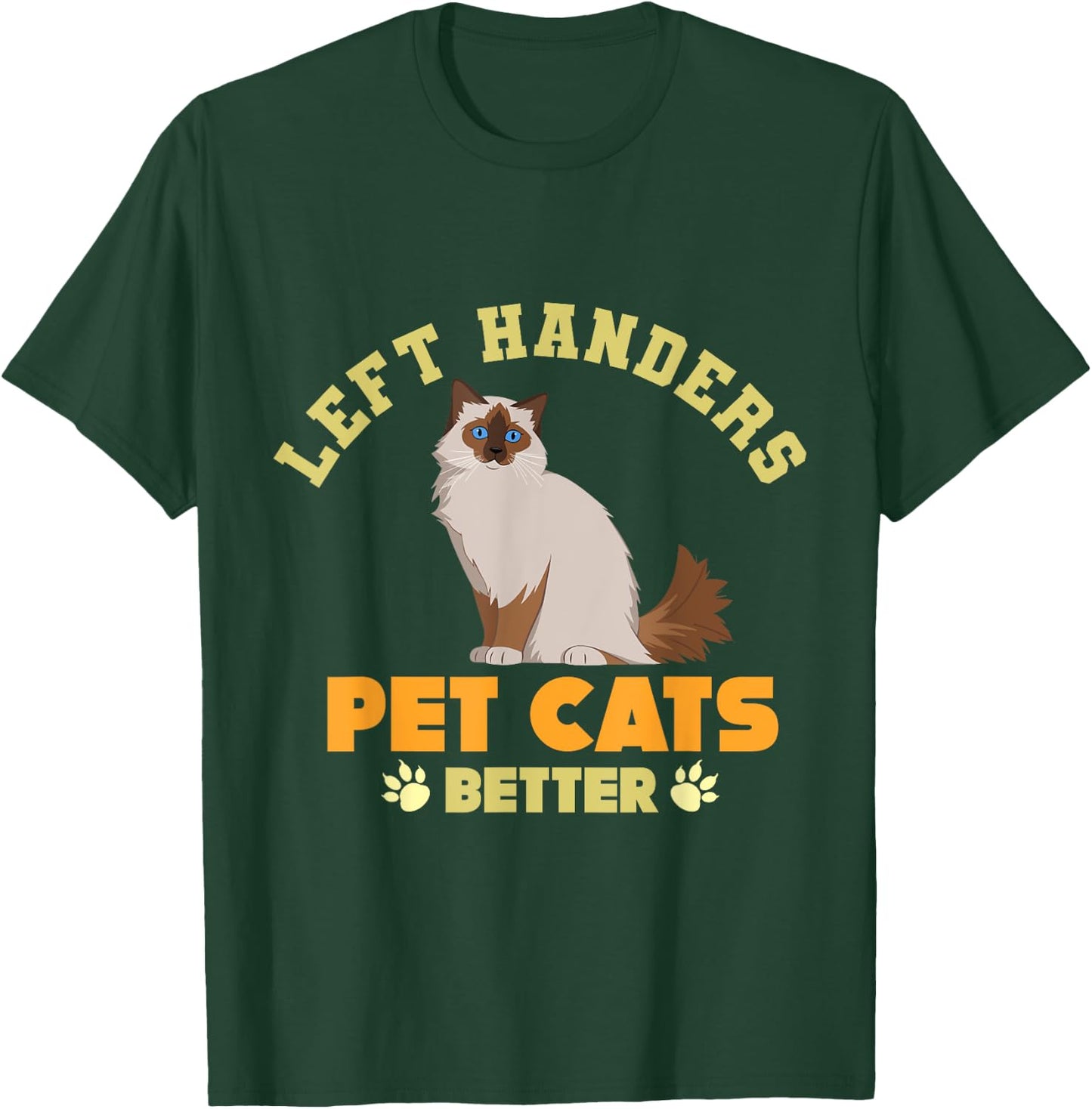 Funny Lefty "Pet Cats Better" - Left Handed T-Shirt - T-Shirt | Forest