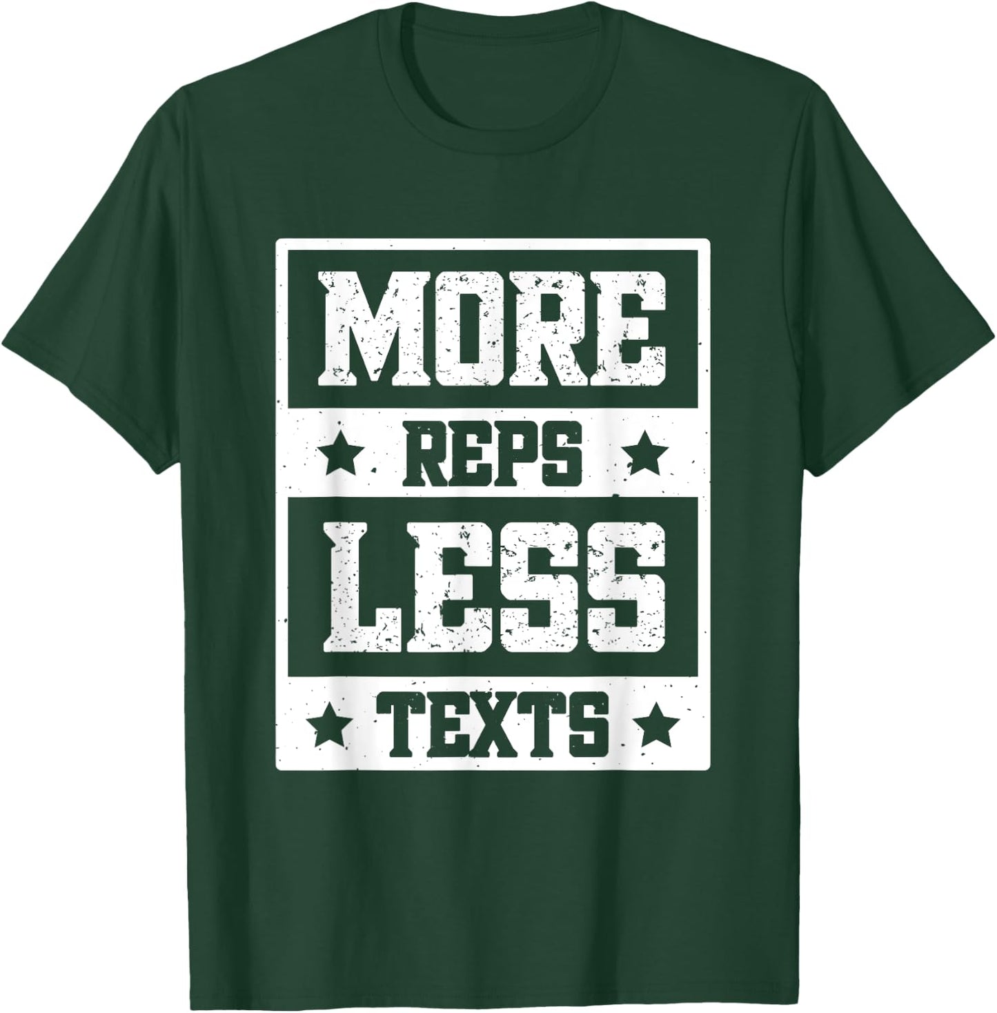 More Reps Less Texts T-Shirt - T-Shirt | Forest