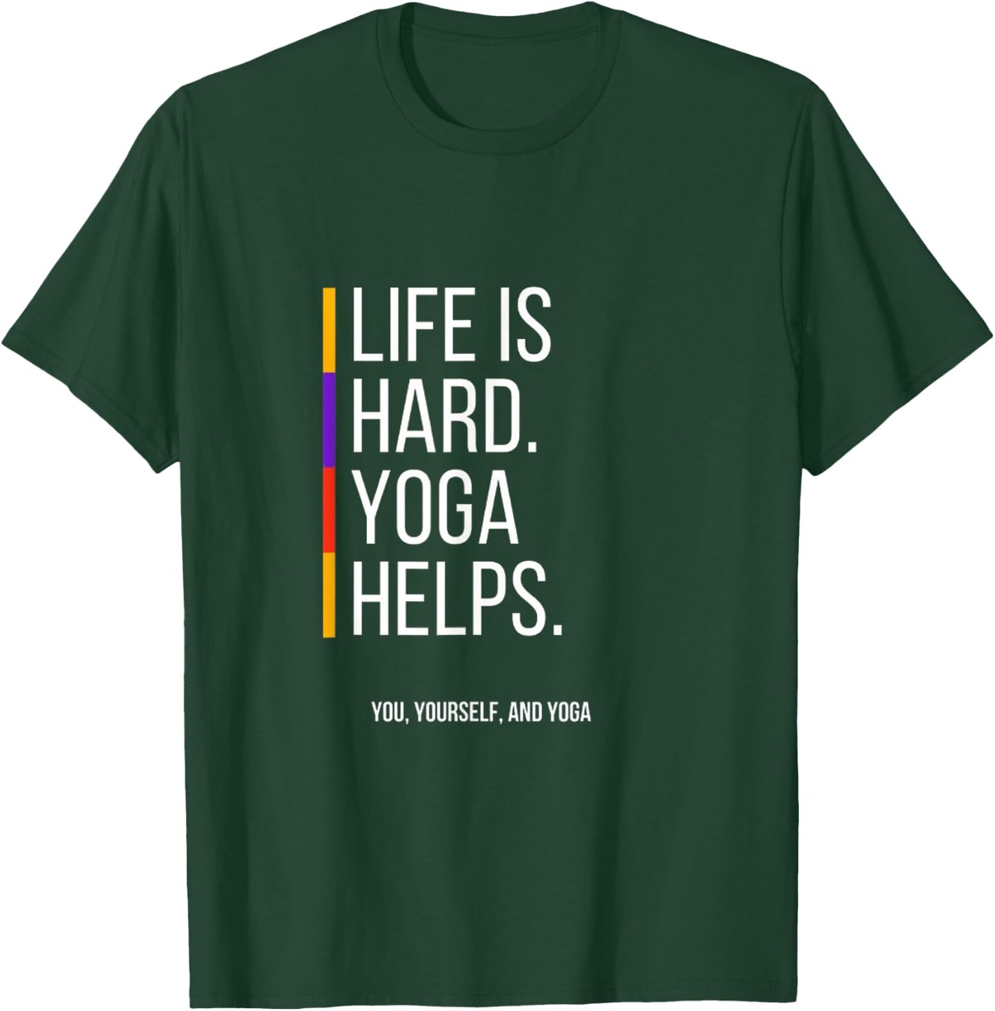 Life is Hard. Yoga Helps T-Shirt - T-Shirt | Forest