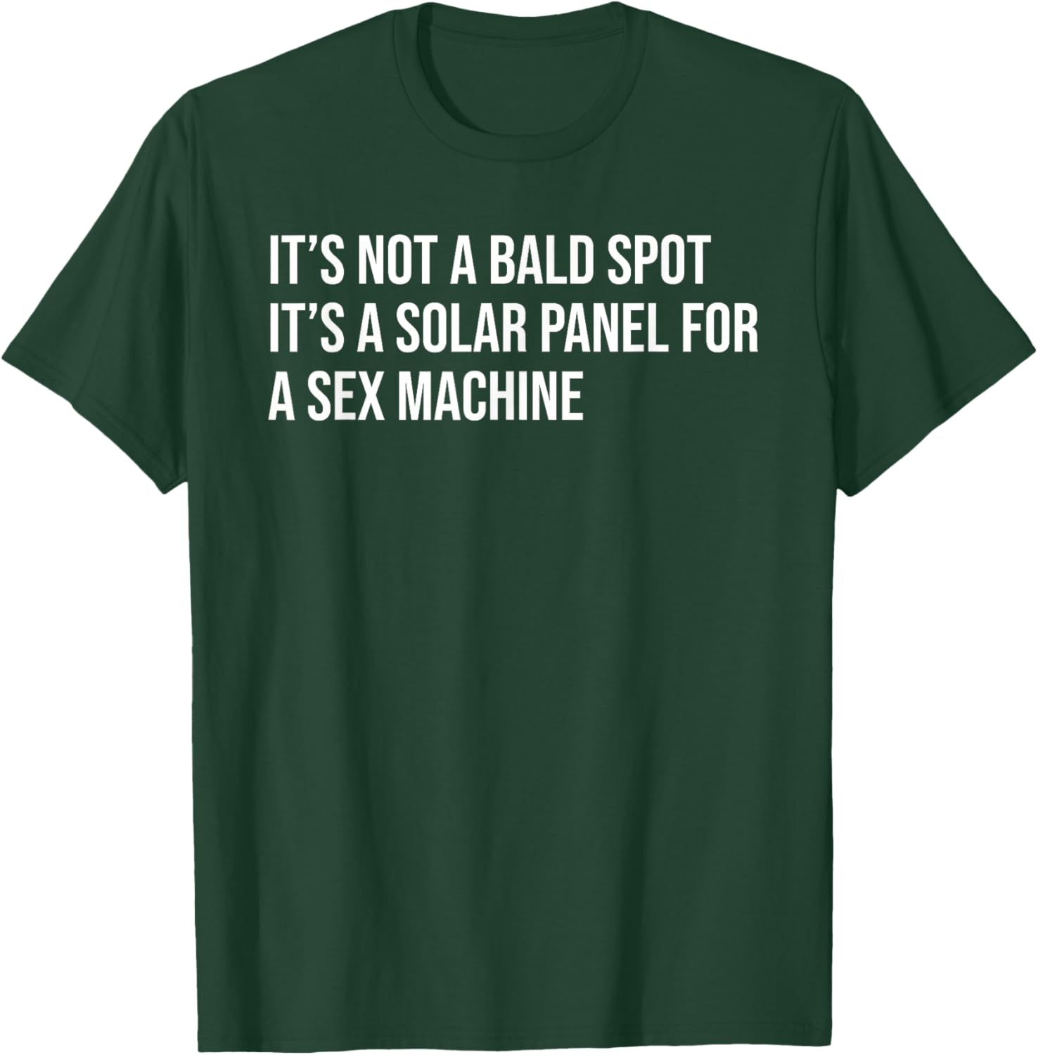 It's Not A Bald Spot It's A Solar Panel A Sex Machine Funny T-Shirt - T-Shirt | Forest