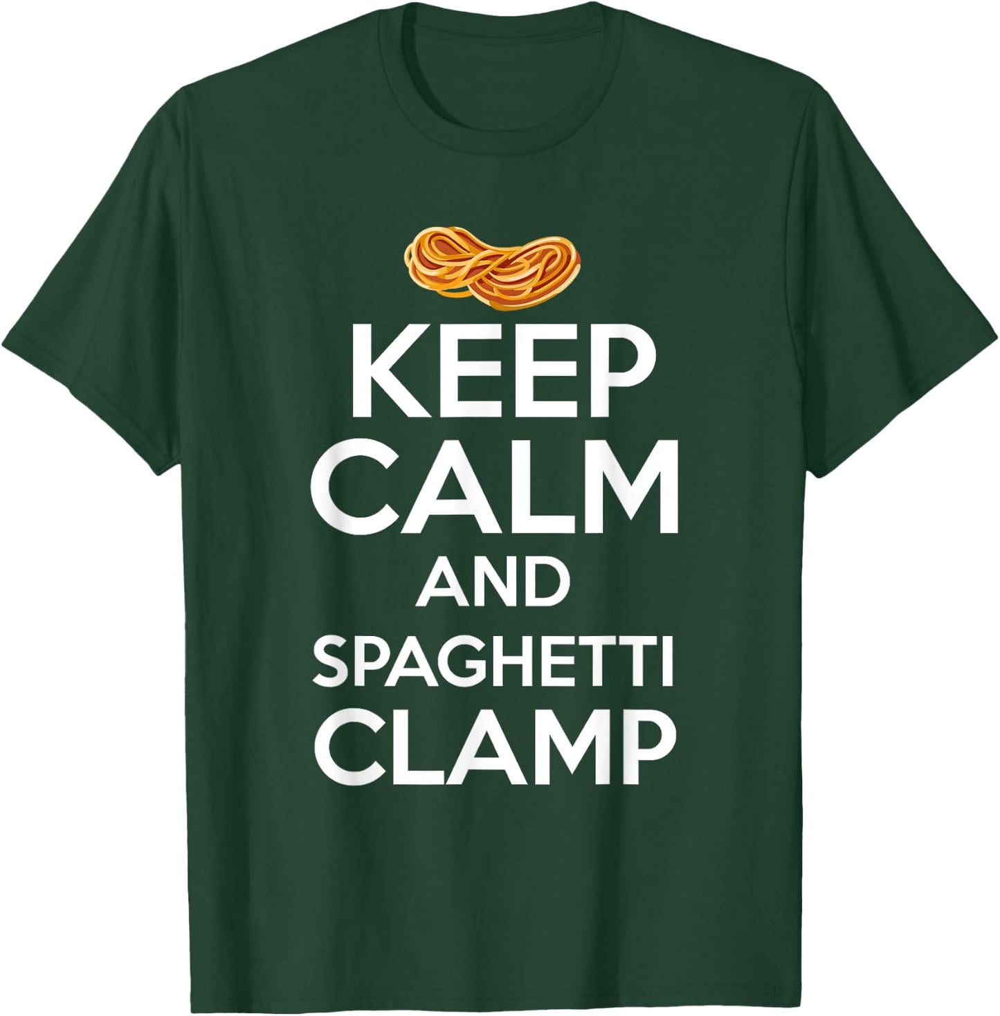 Keep Calm And Spaghetti Clamp Funny Quote T-Shirt - T-Shirt | Forest