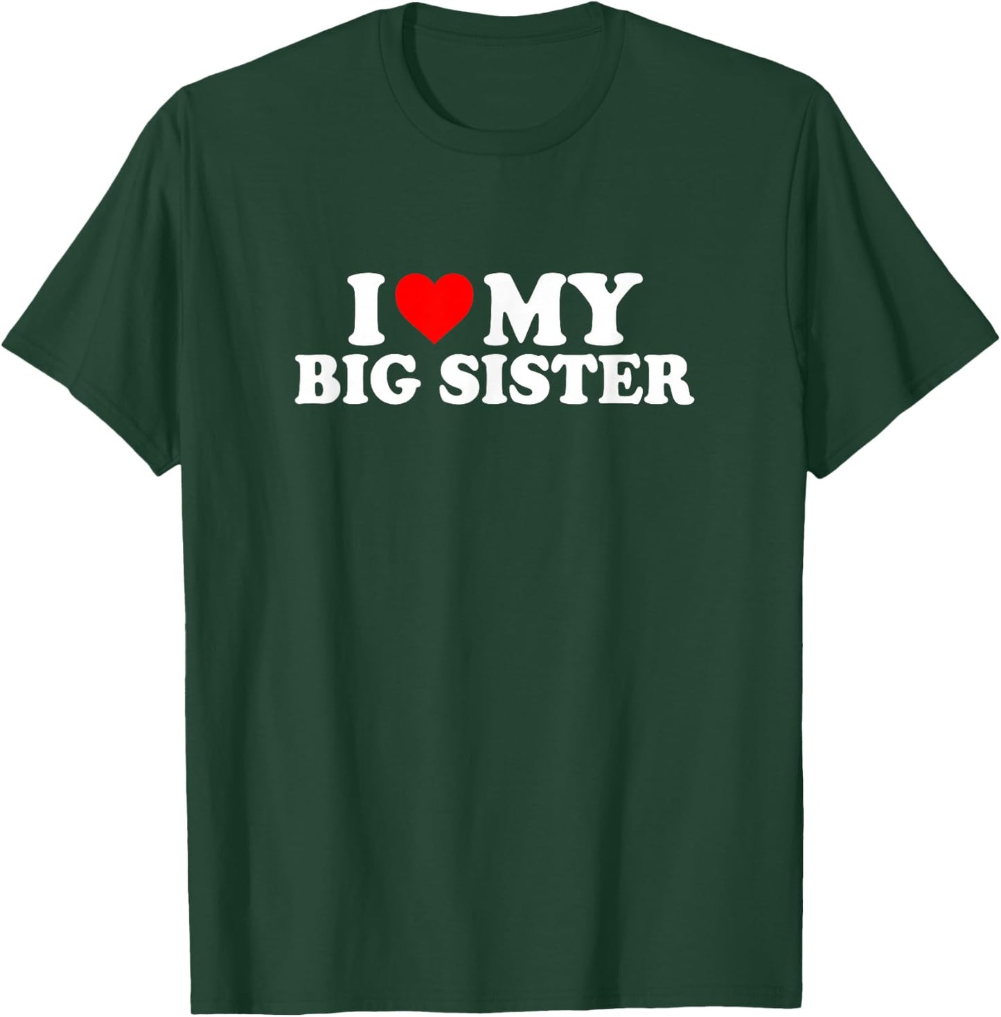 I Love Heart My Big Sister Cute Funny T-Shirt - T-Shirt | Forest