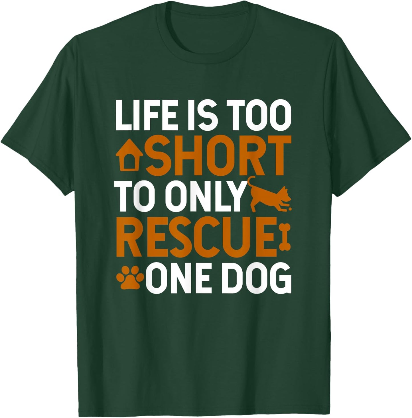 Rescue Dog Life Is Short - Rescue Dog Lover Rescue Dog Gift T-Shirt - T-Shirt | Forest