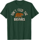 Don't Feed the Bears Camping T-Shirt - T-Shirt | Forest