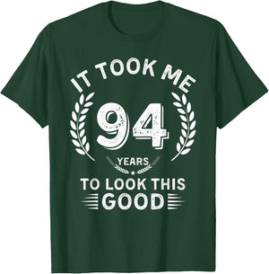 It Took Me 94 Years To Look This Good 94 birthday gifts T-Shirt - T-Shirt | Forest