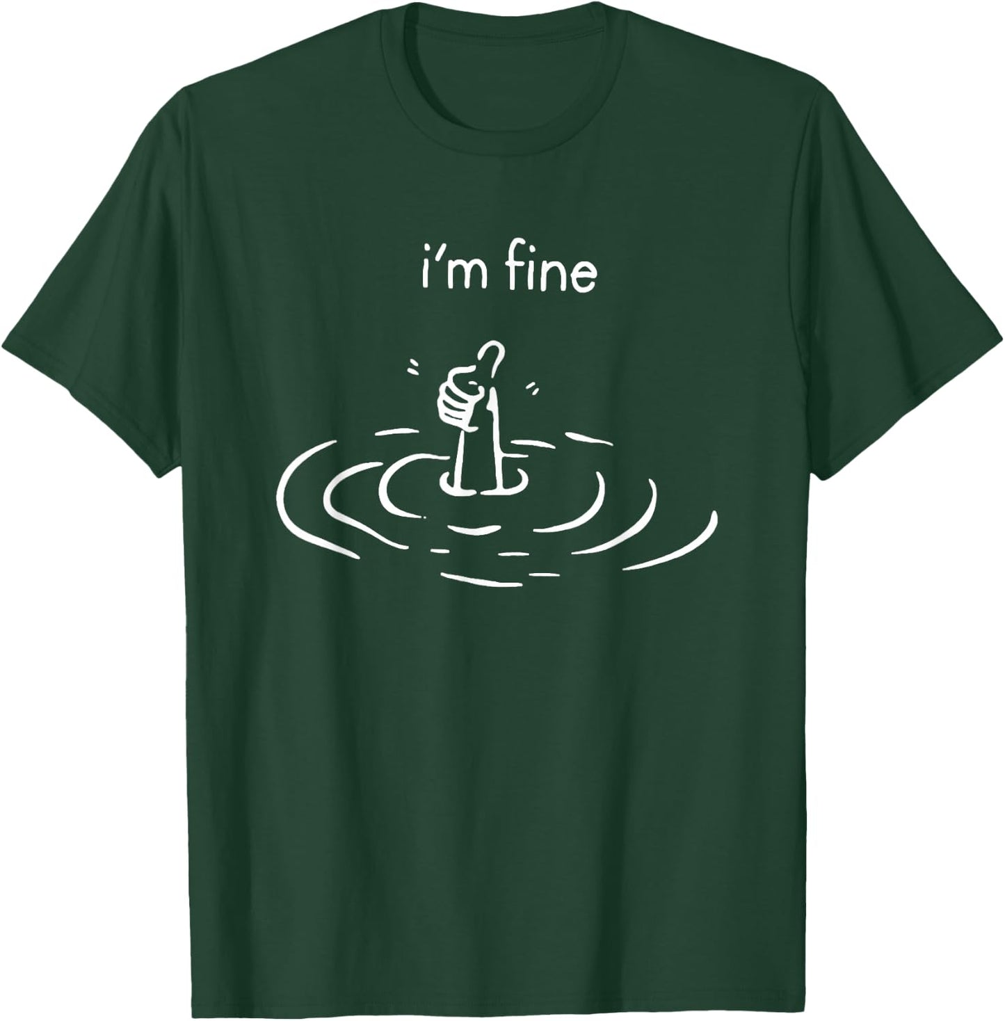 I'm Fine T-Shirt - T-Shirt | Forest