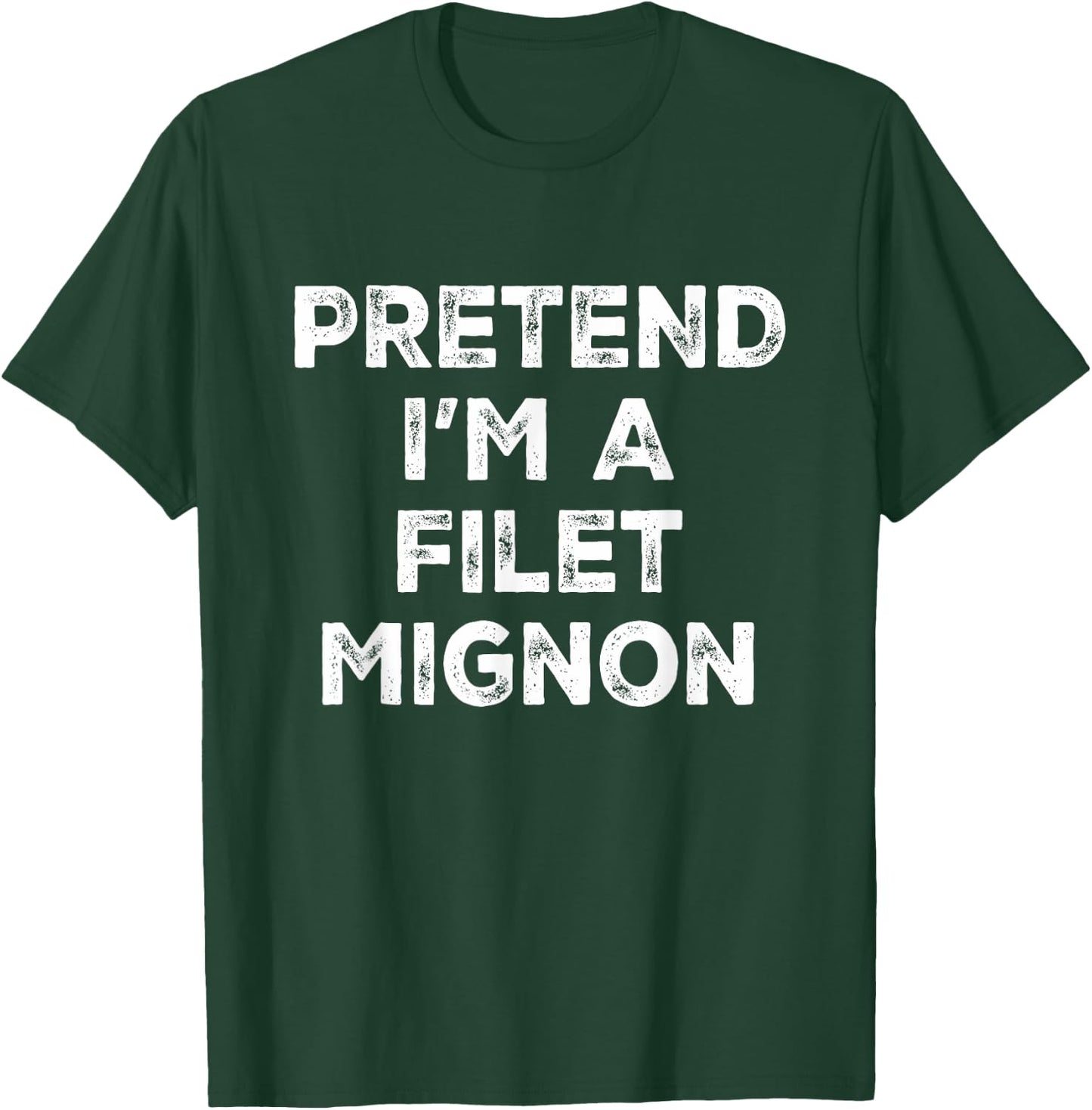 Pretend I'm A Filet Mignon Lazy Halloween Costume T-Shirt - T-Shirt | Forest
