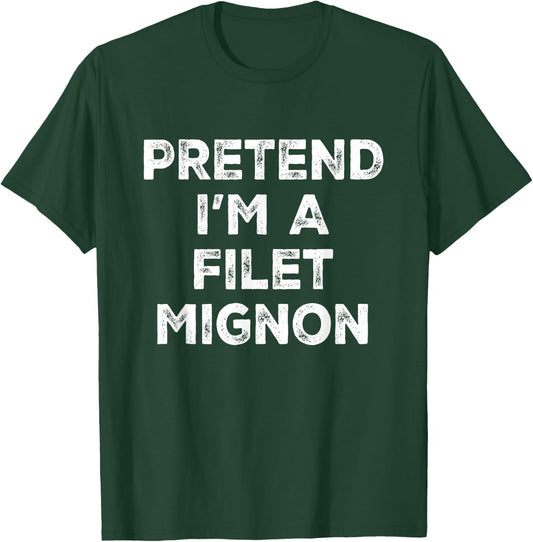 Pretend I'm A Filet Mignon Lazy Halloween Costume T-Shirt - T-Shirt | Forest