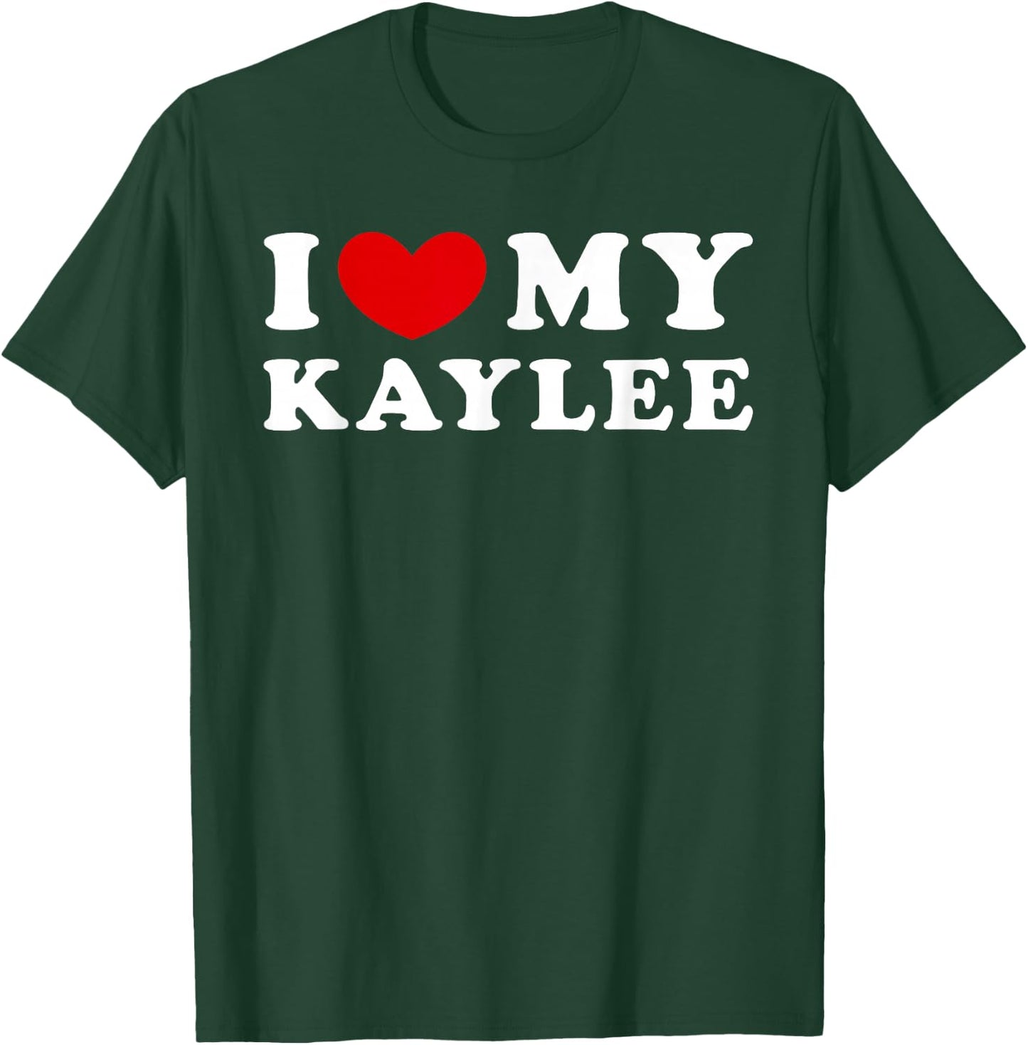 I Love My Kaylee, I Heart My Kaylee T-Shirt - T-Shirt | Forest