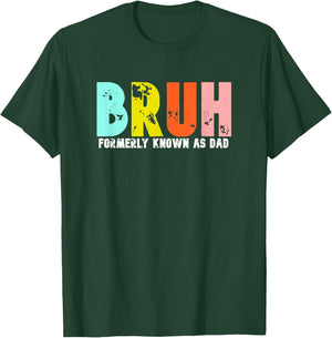 Bruh Formerly Known As Dad Father's Day Daddy Gift T-Shirt - T-Shirt | Forest